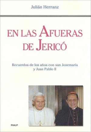 EN LAS AFUERAS DE JERICO. RECUERDOS DE LOS AÑOS CON SAN JOSEMARIA Y JUAN PABLO II | 9788432136184 | HERRANZ,JULIAN