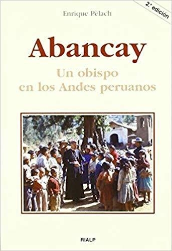 ABANCAY. UN OBISPO EN LOS ANDES PERUANOS | 9788432135552 | PELACH,ENRIQUE