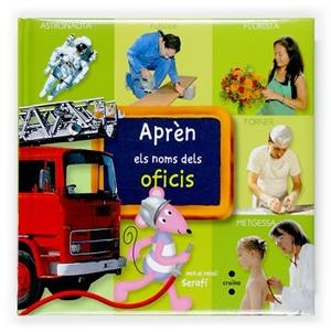 APREN ELS NOMS DELS OFICIS AMB EL RATOLI SERAFI | 9788466117388 | ÉDITIONS PLAY BAC