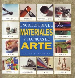 ENCICLOPEDIA DE MATERIALES Y TECNICAS DE ARTE | 9788495376305 | SIDAWAY,IAN