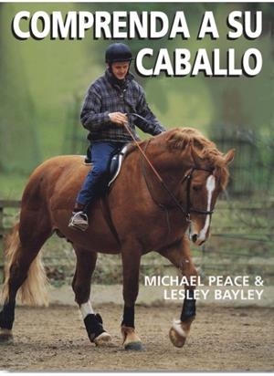 COMPRENDA A SU CABALLO UNA GUIA DE PREGUNTAS Y RESPUESTAS | 9788428214049 | PEACE,MICHAEL BAYLEY,LESLEY