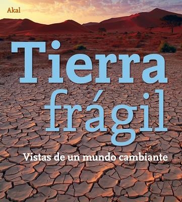 TIERRA FRAGIL,VISTAS DE UN MUNDO CAMBIANTE | 9788446027492 | VARIOS AUTORES