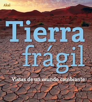 TIERRA FRAGIL,VISTAS DE UN MUNDO CAMBIANTE | 9788446027492 | VARIOS AUTORES