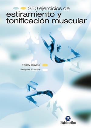 250 EJERCICIOS DE ESTIRAMIENTO Y TONIFICACION MUSCULAR | 9788480194693 | WAYMEL,THIERRY