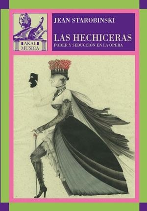 HECHICERAS,PODER Y SEDUCCION EN LA OPERA | 9788446024842 | STAROBINSKI,JEAN