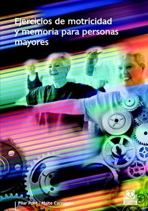 EJERCICIOS DE MOTRICIDAD Y MEMORIA PARA PERSONAS MAYORES | 9788480199148 | PONT,PILAR CARROGGIO,MAITE