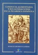 CONDUCTA ALIMENTARIA Y SUS ALTERACIONES EN LA PICARESCA ESPAÑOLA | 9788479788414 | JAUREGUI LOBERA,IGNACIO