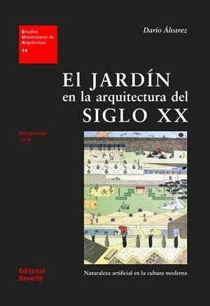 JARDIN EN LA ARQUITECTURA DEL SIGLO XX. NATURALEZA ARTIFICIAL EN LA CULTURA MODERNA | 9788429121148 | ALVAREZ,DARIO