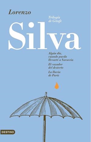 TRILOGIA DE GETAFE,ALGUN DIA CUANDOPUEDA LLEVARTE A VARSOVIA,CAZADOR DEL DESIERTO,LLUVIA DE PARIS | 9788423339969 | SILVA,LORENZO