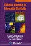 SISTEMAS AVANZADOS DE FABRICACION DISTRIBUIDA | 9788478978045 | AGUAYO GONZALEZ,FRANCISCO MARCOS BARCENAS,MARIANO SANCHEZ-CARRILERO,MANUEL LAMA RUIZ,JUAN RAMON