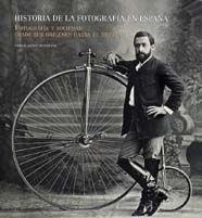 HISTORIA DE LA FOTOGRAFIA EN ESPAÑA. FOTOGRAFIA Y SOCIEDAD DESDE SUS ORIGENES HASTA EL SIGLO XXI | 9788497851923 | LOPEZ MONDEJAR,PUBLIO