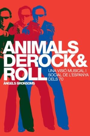 ANIMALS DE ROCK Y ROLL,UNA VISIO MUSICAL I SOCIAL DE L,ESPANYA DELS 70 | 9788498090338 | BRONSOMS,ANGELS