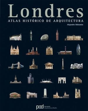 LONDRES ATLAS HISTORICO DE ARQUITECTURA | 9788434227842 | BAHAMON,ALEJANDRO