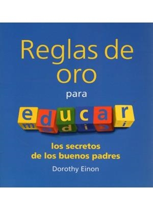 REGLAS DE ORO PARA EDUCAR,SECRETOS DE LOS BUENOS PADRES | 9788489778733 | EINON,DOROTHY