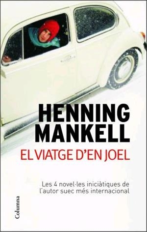 VIATGE D,EN JOEL. GOS QUE CIRRIA,OMBRES CREIXEN,NOI QUE DORMIA I VIATGE A LA FI DEL MON | 9788466408790 | MANKELL,HENNING