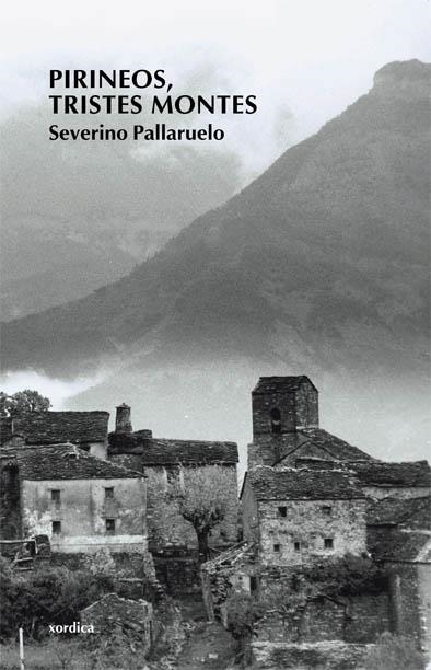 PIRINEOS TRISTES MONTES | 9788496457294 | PALLARUELO,SEVERINO