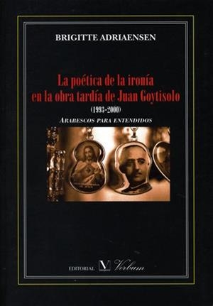 POETICA DE LA IRONIA EN LA OBRA TARDIA DE JUAN GOYTISOLO 1993-2000 | 9788479623913 | ADRIAENSEN,BRIGITTE