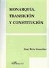 MONARQUIA, TRANSICION Y CONSTITUCION | 9788498491784 | PEÑA GONZALEZ,JOSE