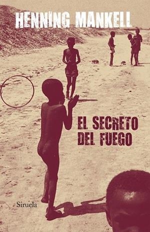 SECRETO DEL FUEGO | 9788498412000 | MANKELL,HENNING