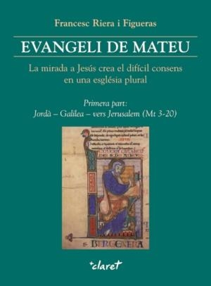 EVANGELI DE MATEU LA MIRADA A JESUS CREA EL DIFICIL CONSENS EN UNA ESGLESIA PLURAL | 9788498461435 | RIERA I FIGUERAS,FRANCESC