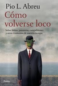COMO VOLVERSE LOCO. SOBRE FOBIAS PARANOIAS.... | 9788449321054 | ABREU,PIO L.