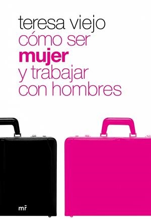 COMO SER MUJER Y TRABAJAR CON HOMBRES | 9788427033931 | VIEJO,TERESA