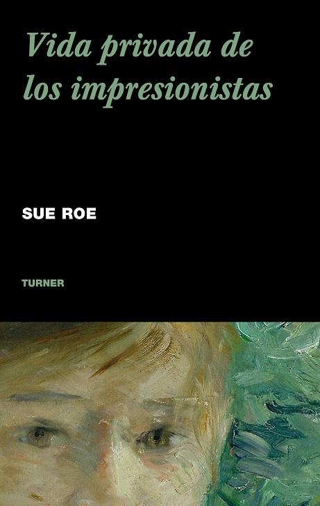 VIDA PRIVADA DE LOS IMPRESIONISTAS | 9788475068121 | ROE,SUE