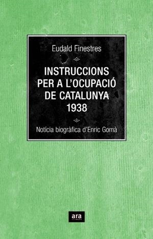 INSTRUCCIONS PER A L,OCUPACIO DE CATALUNYA 1938 | 9788496767348 | FINESTRES,EUDALD