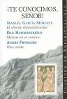 TE CONOCIMOS SEÑOR. EL HECHO EXTRAORDINARIO,MARCAS EN EL CAMINO,DIOS EXISTE | 9788479144500 | FROSSARD,ANDRE GARCIA MORENTE,MANUEL HAMMARSKJOLD,DAG