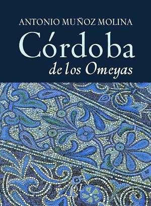 CORDOBA DE LOS OMEYAS | 9788496824041 | MUÑOZ MOLINA,ANTONIO