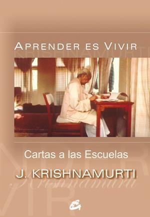 APRENDER ES VIVIR,CARTAS A LAS ESCUELAS | 9788484452119 | KRISHNAMURTI,J.