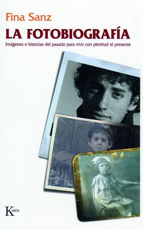 FOTOBIOGRAFIA. IMAGENES E HISTORIAS DEL PASADO PARA VIVIR CON PLENITUD EL PRESENTE | 9788472456754 | SANZ,FINA
