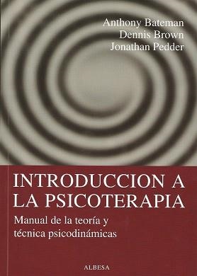 INTRODUCCION A LA PSICOTERAPIA. MANUAL DE LA TEORIA Y TECNICA PSICODINAMICAS | 9788493441609 | BATEMAN,ANTHONY BROWN,DENNIS PEDDER,JONATHAN