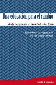 EDUCACION PARA EL CAMBIO. REINVENTAR LA EDUCACION DE LOS ADOLESCENTES | 9788480639460 | HARGREAVES,A. EARL,LORNA RYAN,JIM