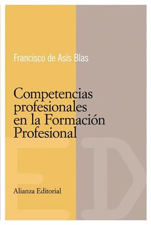 COMPETENCIAS PROFESIONALES EN LA FORMACION PROFESIONAL | 9788420684048 | ASIS BLAS,FRANCISCO DE