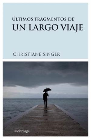 ULTIMOS FRAGMENTOS DE UN LARGO VIAJE | 9788489957893 | SINGER,CHRISTIANE