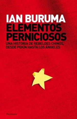 ELEMENTOS PERNICIOSOS. UNA HISTORIA DE REBELDES CHINOS | 9788483077337 | BURUAGA,VICENTE