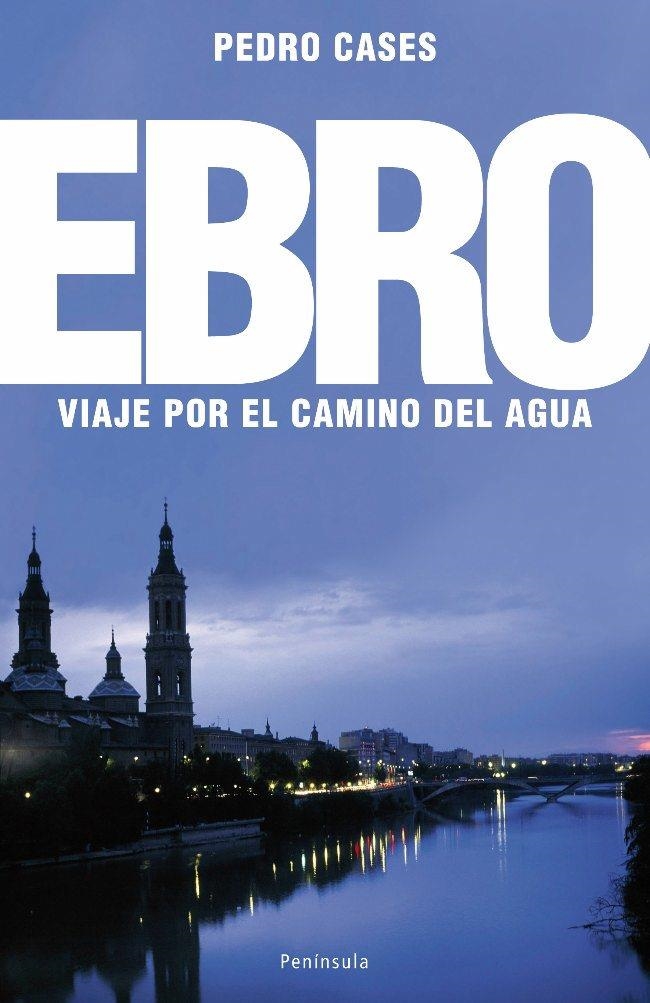 EBRO. VIAJE POR EL CAMINO DEL AGUA | 9788483078242 | CASES,PEDRO