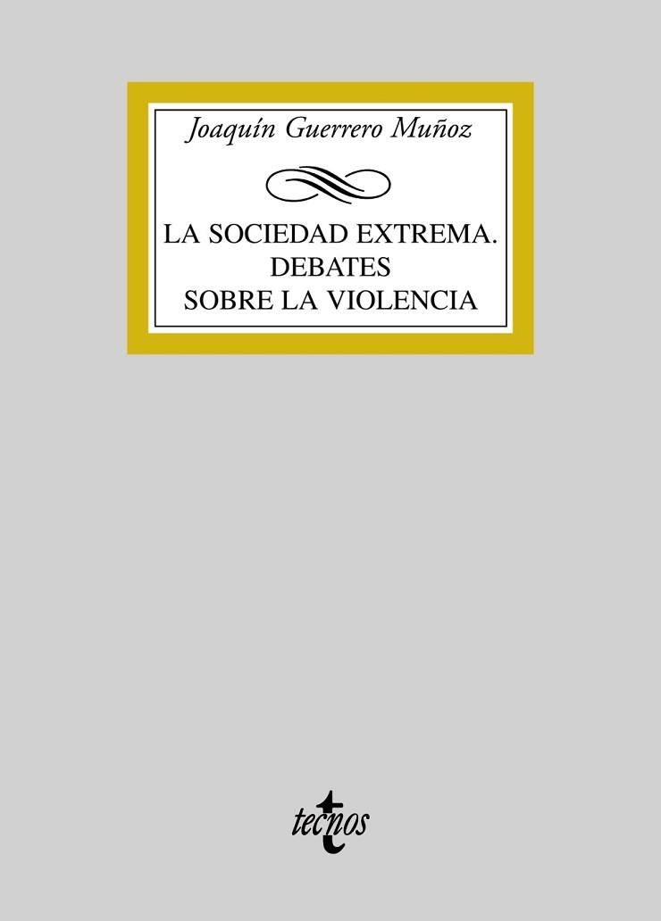SOCIEDAD EXTREMA. DEBATES SOBRE LA VIOLENCIA | 9788430946877 | GUERRERO MUÑOZ,JOAQUIN