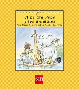 PIRATA PEPE Y LOS ANIMALES | 9788467514179 | VALVERDE,MIKEL ROMERO YEBRA,ANA MARIA