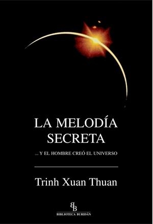 MELODIA SECRETA ...Y EL HOMBRE CREO EL UNIVERSO | 9788496831209 | XUAN THUAN,TRINH