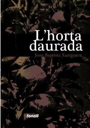 HORTA DAURADA | 9788493605216 | XURIGUERA,JOAN BAPTISTA