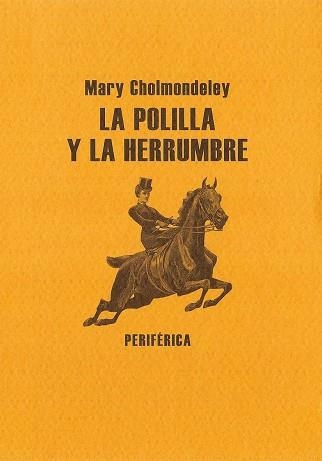 POLILLA Y LA HERRUMBRE | 9788493623210 | CHOLMONDELEY,MARY