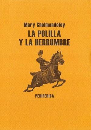 POLILLA Y LA HERRUMBRE | 9788493623210 | CHOLMONDELEY,MARY