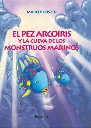 PEZ ARCOIRIS Y LA CUEVA DE LOS MONSTRUOS MARINOS | 9788448821937 | PFISTER MARCUS