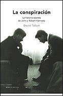 CONSPIRACION. HISTORIA SECRETA DE J. I R. KENNEDY | 9788484329855 | TALBOT,DAVID