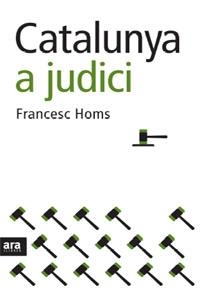 CATALUNYA A JUDICI | 9788492406616 | HOMS,FRANCESC