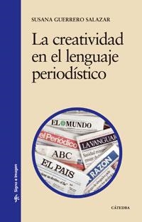 CREATIVIDAD EN EL LENGUAJE PERIODISTICO | 9788437623658 | GUERRERO SALAZAR,SUSANA