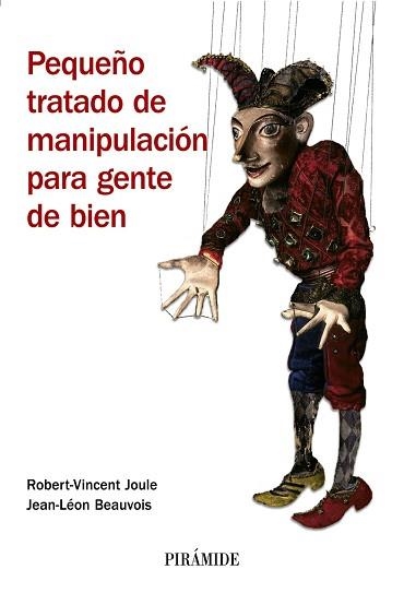 PEQUEÑO TRATADO DE MANIPULACION PARA GENTE DE BIEN | 9788436821918 | JOULE,ROBERT-VINCENT BEAUVOIS,JEAN-LEON