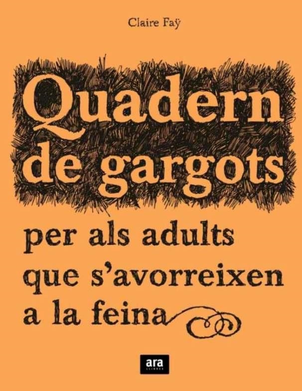 QUADERN DE GARGOTS PER ALS ADULTS QUE S,AVORREIXEN A LA FEINA | 9788492406241 | FAY,CLAIRE